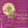 Motifs de la Vigne, à connaître et créer. Motifs de la Vigne, à connaître et créer.